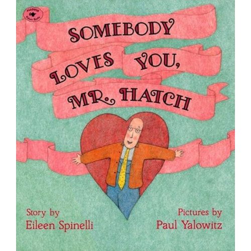 Somebody Loves You, Mr. Hatch (paperback) Paperback – Picture Book, January 1, 1996