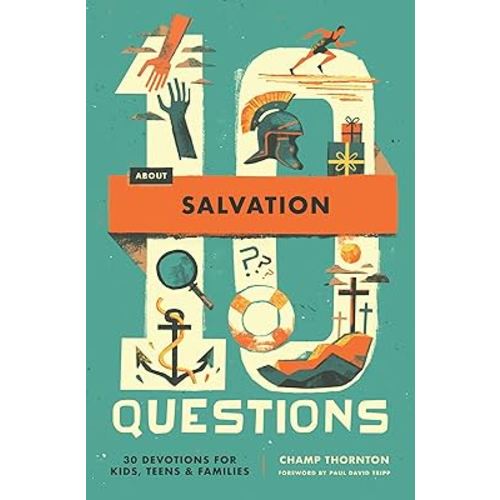 10 Questions About Salvation: 30 Devotions for Kids, Teens, and Families