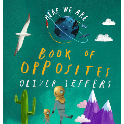 Here We Are: Book of Opposites a book by Oliver Jeffers and Oliver Jeffers - Bookshop.org US