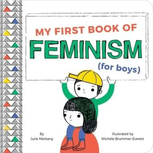 My First Book of Feminism (for Boys) by Julie Merberg and Michéle Brummer Everett - Bookshop.org US
