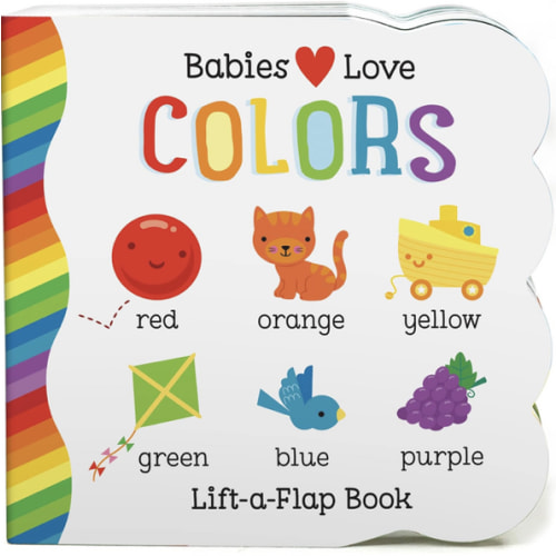 Babies Love Colors - A First Lift-a-Flap Board Book for Babies and Toddlers Learning about Colors
