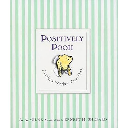 Positively Pooh: Timeless Wisdom from Pooh (Winnie-the-Pooh)