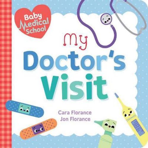 Baby Medical School: My Doctor's Visit - (Baby University) by Cara Florance & Jon Florance (Board Book)