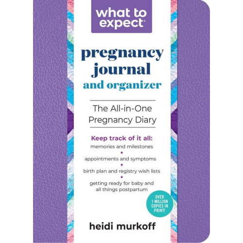 What to Expect: What to Expect Pregnancy Journal and Organizer : The All-in-One Pregnancy Diary (Edition 2) (Paperback)