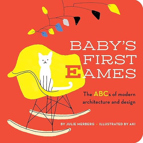 Baby's First Eames: From Art Deco to Zaha Hadid Board book – May 8, 2018