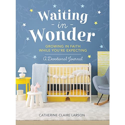 Waiting in Wonder: Growing in Faith While You're Expecting (A Pregnancy Memory Book, Devotional, and Journal) – The Perfect Christian Baby Shower Gift for Expectant Moms