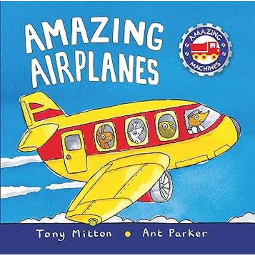 Amazing Airplanes (Amazing Machines)
