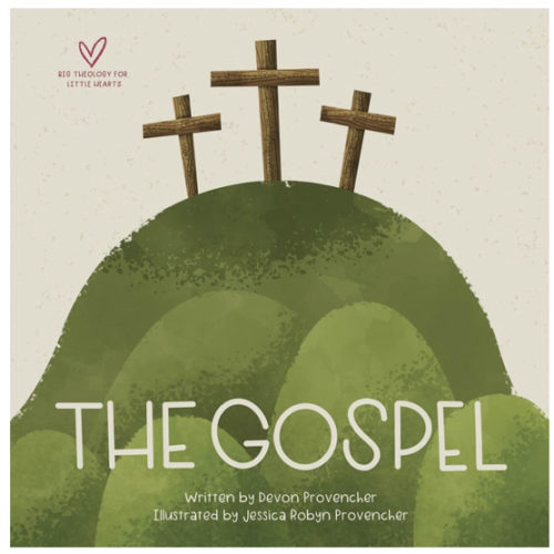 The Gospel (Big Theology for Little Hearts)