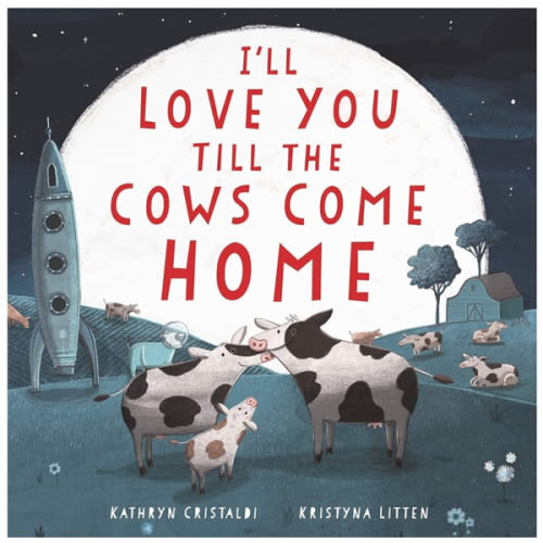 I'll Love You Till the Cows Come Home Board Book