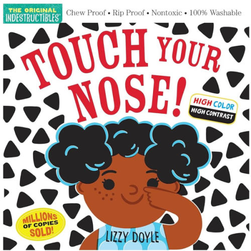 Indestructibles (The Original): Touch Your Nose! (High Color High Contrast): Chew Proof · Rip Proof · Nontoxic · 100% Washable (Book for Babies, Newborn Books, Safe to Chew)