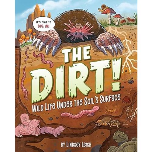 The Dirt!: Wild Life Under the Soil's Surface