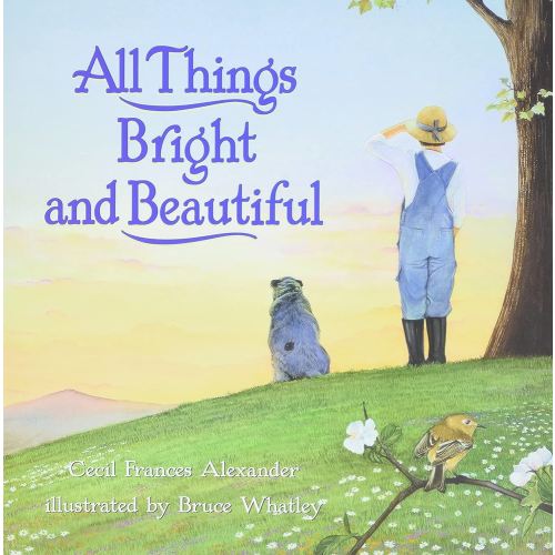 All Things Bright and Beautiful: A Beloved Picture Book About Nature for Kids (Ages 4-8)