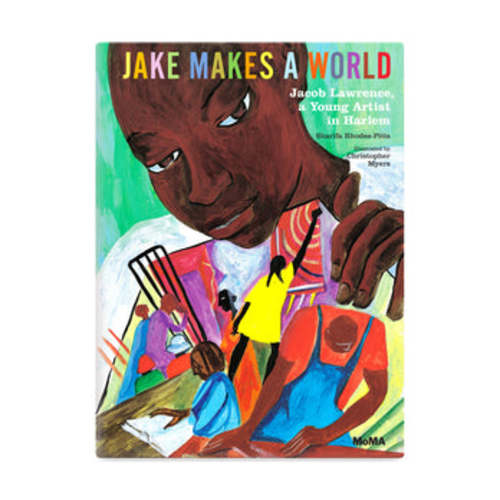 Jake Makes a World: Jacob Lawrence, A Young Artist in Harlem - Hardcover