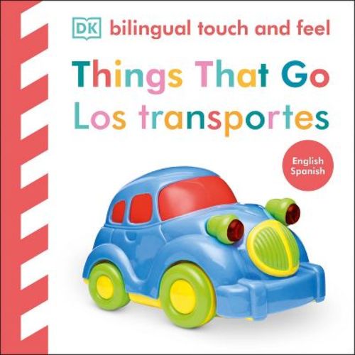 Bilingual Baby Touch and Feel Things That Go / Los Transportes - by DK (Board Book)