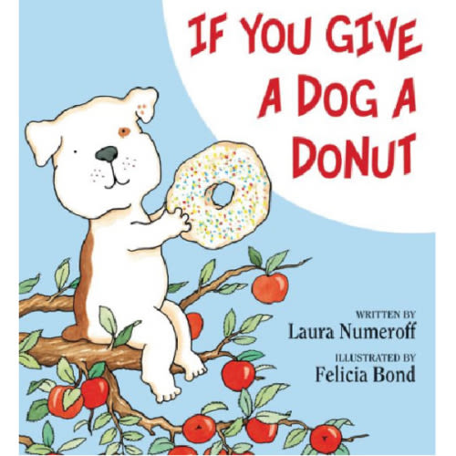 If You Give a Dog a Donut by Laura Numeroff, Felicia Bond, Hardcover | Barnes & Noble®