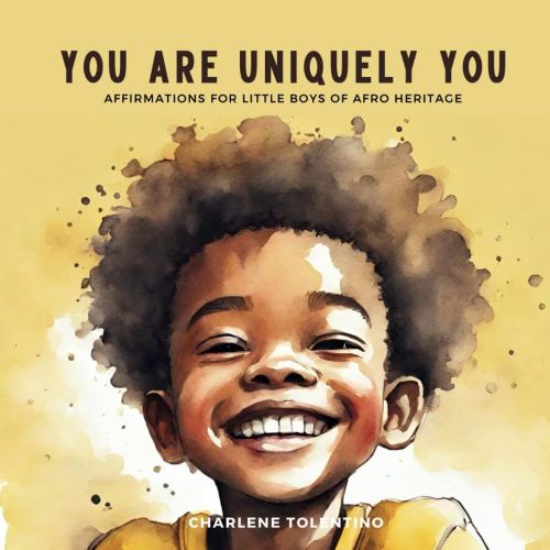You are Uniquely You: Affirmations for Little Boys of Afro Heritage (Affirmations for Children of African Ancestry)