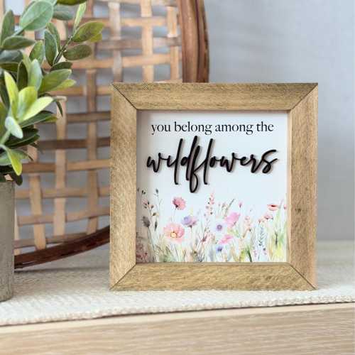 You Belong Among The Wildflowers Sign // Farmhouse Floral Decor // Cottagecore Wildflower Decor // Everyday Motivational Rustic Shelf Decor