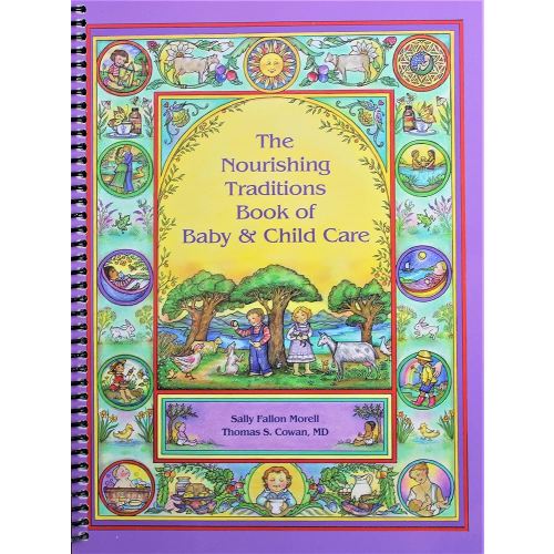The Nourishing Traditions Book of Baby & Child Care