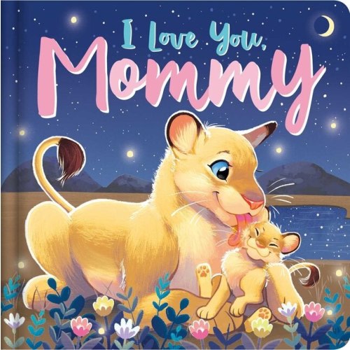 I Love You, Mommy: Padded Board Book by Igloobooks, (Board Book (2024)) | Indigo