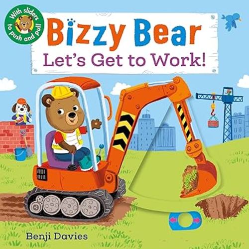 Bizzy Bear: Let's Get to Work!: (Interactive Board Book About a Job Site Including Trucks and Construction Vehicles for Toddlers - With Sturdy Tabs and Slides to Push and Pull)