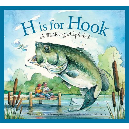 H Is for Hook: A Fishing Alphabet (Sports Alphabet)