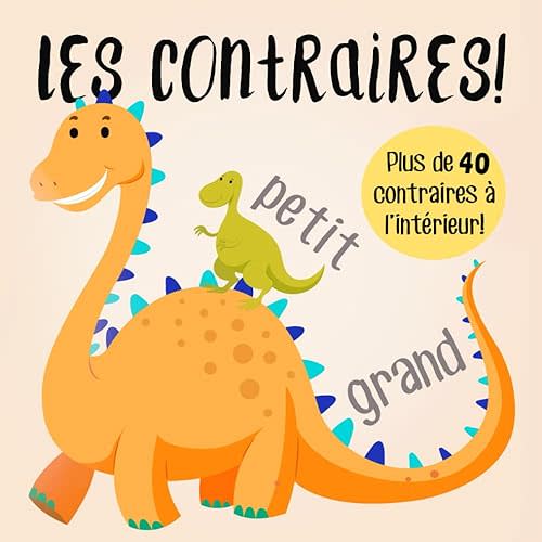 Les contraires!: Un livre d'apprentissage précoce amusant pour les 2-5 ans (French Edition)