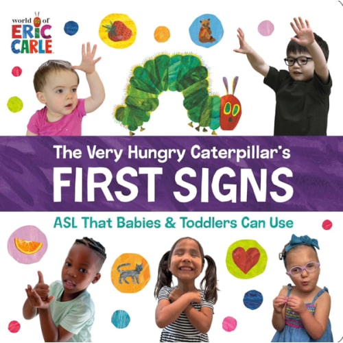 The Very Hungry Caterpillar's First Signs: ASL That Babies & Toddlers Can Use