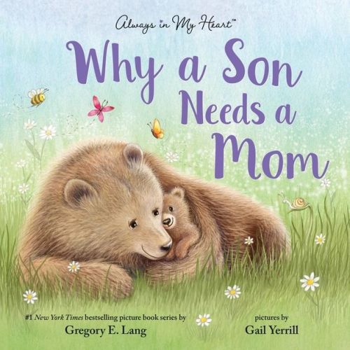 Why a Son Needs a Mom: Celebrate Your Special Mother and Son Bond this Mother's Day in this Sweet Picture Book! - by Gregory Lang (Hardcover)