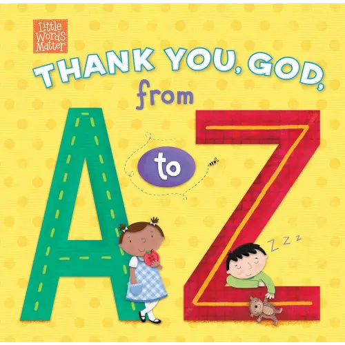 Thank You, God, from A to Z (Little Words Matter™)