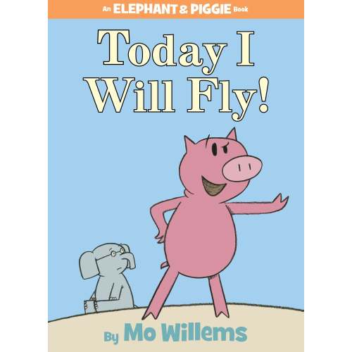 Today I Will Fly! (Elephant and Piggie Series) | Barnes & Noble®