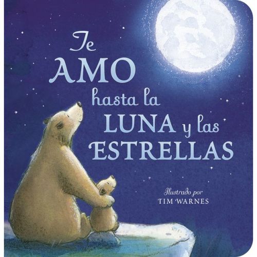 Te Amo Hasta La Luna Y Las Estrellas (I Love You to the Moon and Back - Spanish Edition) - by Amelia Hepworth (Board Book)