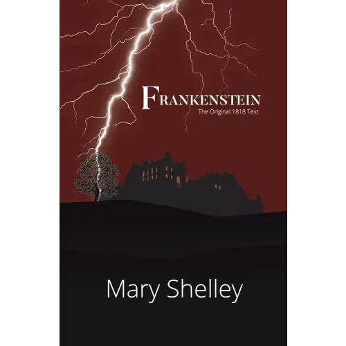 Frankenstein the Original 1818 Text (Reader's Library Classics)