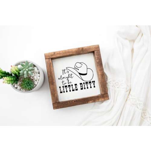 Little Bitty, Western Decor, Western Sign, Western Nursery, Cowboy, Cowgirl, It&#39;s Alright To Be Little Bitty, Nursey Decor, Home Decor, Gift