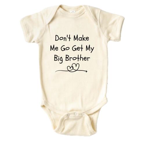 Don't Make Me Go Get My Big Brother Mini Bodysuit, Baby Bodysuit, Baby Shower Gift