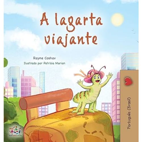 The Traveling Caterpillar (Portuguese Book for Kids - Brazilian) (Portuguese Bedtime Collection - Brazilian) (Portuguese Edition)