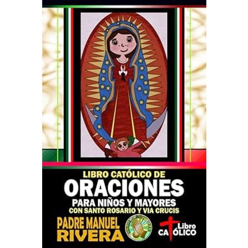 Libro Católico de Oraciones para niños y mayores con Santo Rosario y Via Crucis (Spanish Edition)