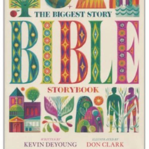 The Biggest Story Bible Storybook: Kevin DeYoung Illustrated By: Don Clarke: 9781433557378 - Christianbook.com