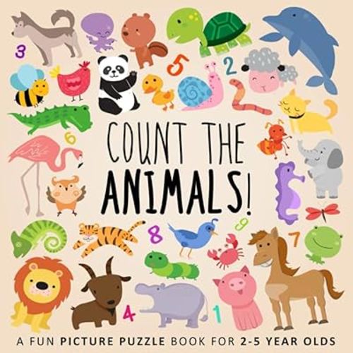 Count the Animals!: A Fun Picture Puzzle Book for 2-5 Year Olds (Counting Books for Kids)