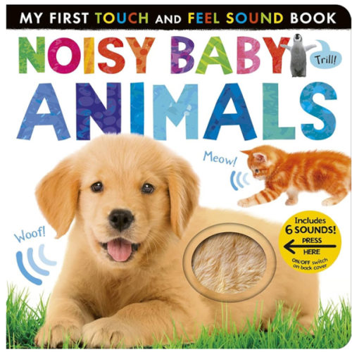 Noisy Baby Animals: Includes 6 Sounds and an On/Off Switch on the Back Cover! (My First)