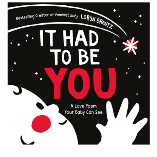 It Had to Be You: A High Contrast Book For Newborns (A Love Poem Your Baby Can See, 1)