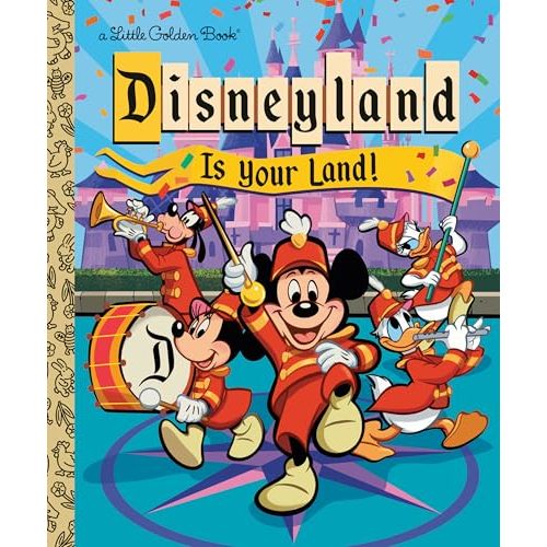 Disneyland Is Your Land! (Little Golden Book)
