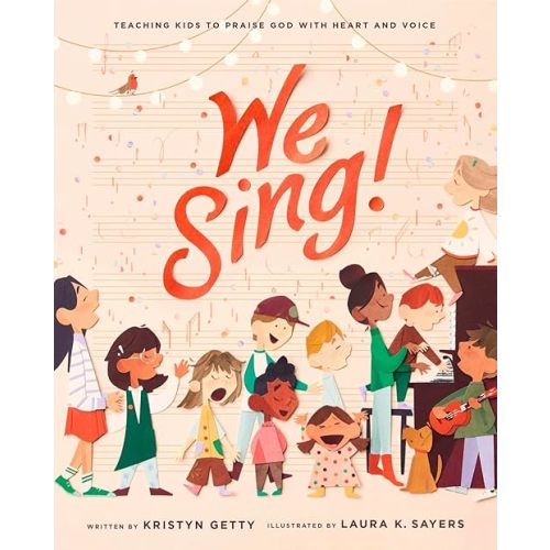 We Sing: Teaching Kids to Praise God with Heart and Voice: Teaching Kids to Praise God with Heart and Voice Hardcover – September 2, 2025