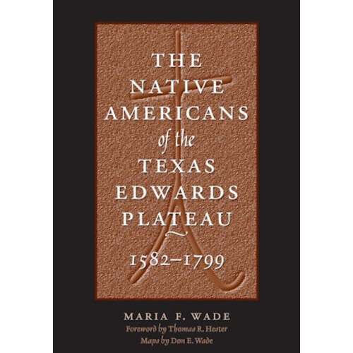 The Native Americans of the Texas Edwards Plateau, 1582-1799