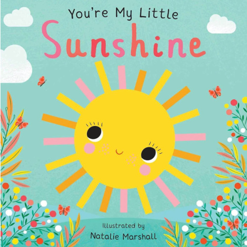 You're My Little Sunshine (Board Book for Babies and Toddlers 0-2 years old)