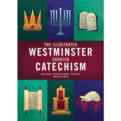 The Illustrated Westminster Shorter Catechism