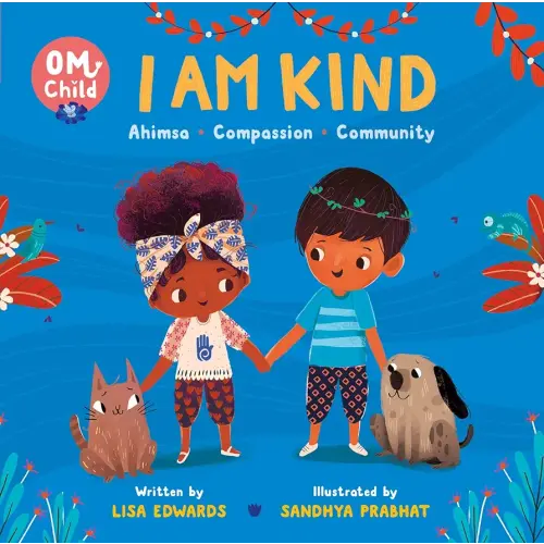 Om Child: I Am Kind: Ahimsa, Compassion, and Community (Om Child, 2)