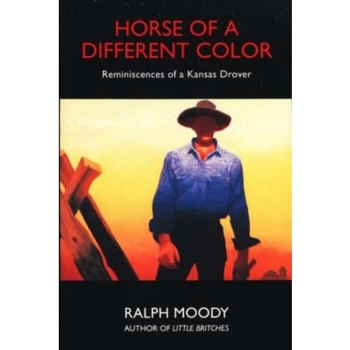 Horse of a Different Color: Reminiscences of a Kansas Drover - Little Britches: Ralph Moody: 9780803282179 - Christianbook.com