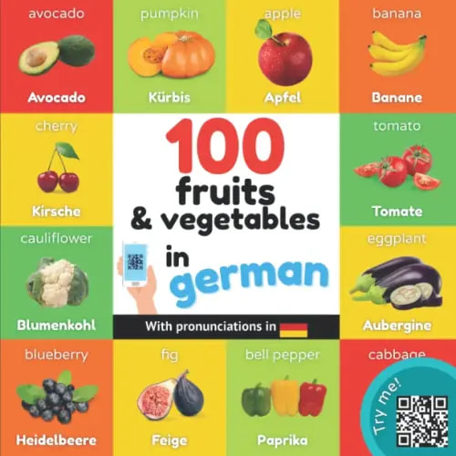 100 fruits and vegetables in german: Bilingual picture book for kids: english / german with pronunciations (Learn german)