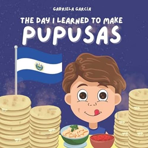The Day I Learned to Make Pupusas