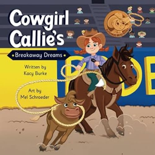 Cowgirl Callie's Breakaway Dreams (Buckaroo Beau Books)